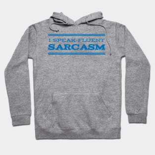 I speak fluent sarcasm Hoodie